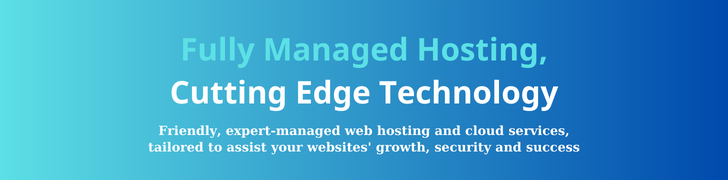 Fully Managed Hosting, Cutting Edge Technology
